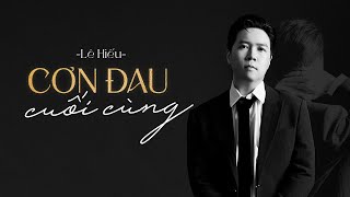 Cơn Đau Cuối Cùng  Lê Hiếu「Official Lyric Video」 [upl. by Seif]