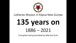 Part 1  Lutheran Mission in PNG 18862021  brief presentation [upl. by At]