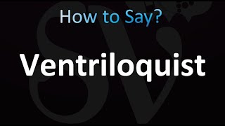 How to Pronounce Ventriloquist [upl. by Anival799]