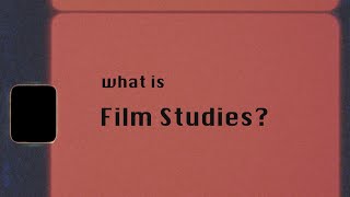 What is Film Studies [upl. by Rtoip]