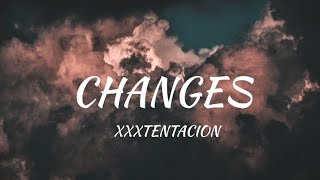 xxxtentacion  Changes lyrics [upl. by Ennaxxor]