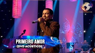 LOUVOR ALIANÇA  PRIMEIRO AMOR  ACÚSTICO [upl. by Nussbaum]