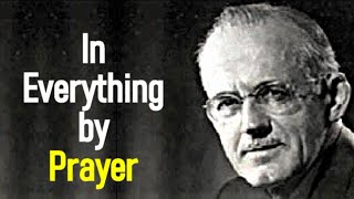 In Everything by Prayer  A W Tozer Sermon [upl. by Gile]