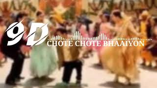 Chhote Chhote Bhaiyon Ke Bade Bhaiyya9D AUDIO  Hum Saath Saath Hain  Bollywood Wedding Song [upl. by Yasmeen]