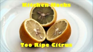 Kitchen Hacks Too Ripe Citrus [upl. by Renruojos531]