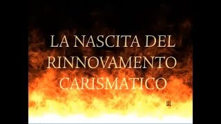 La nascita del Rinnovamento Carismatico Cattolico [upl. by Gaskins771]