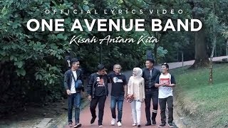 🔵One Avenue Band  Kisah Antara Kita  Official Lyrics Video [upl. by Nilreb]