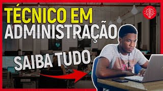 Técnico em ADMINISTRAÇÃO como é o curso Tudo que você precisa saber [upl. by Assilana]