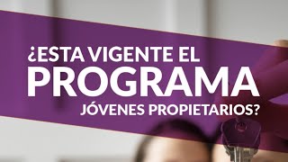 ¿Esta vigente el programa Jóvenes Propietarios 2024 [upl. by Eadith52]