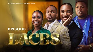 LACES EP1 LILIAN AFEGBAI INI EDO DEBO MACARONI AKAH NNANI MAURICE SAM LASISI ELENU TINA MBA [upl. by Nomannic584]