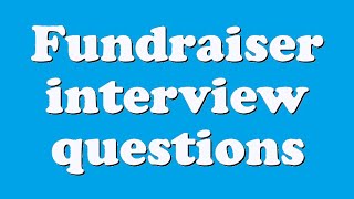 Fundraiser interview questions [upl. by Yllitnahc881]