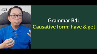 Grammar B1 Thể sai khiến causative form have and get  Simple English 154 [upl. by Ettenauq590]