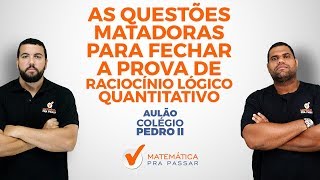 Colégio Pedro II Questões matadoras para fechar a prova de Raciocínio Lógico Quantitativo2019 [upl. by Asatan627]