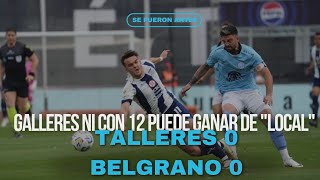 Resumen Talleres 0 Belgrano 0 Kempes sin llenar las gallinas se fueron antes del final youtube [upl. by Gyatt]