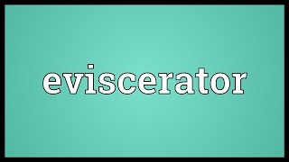 Eviscerator Meaning [upl. by Lebatsirc]