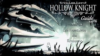 Hollow Knight  guide 100  Episode 22  Kingdoms Edge Les Frontières de Royaumes [upl. by Aicilaanna]