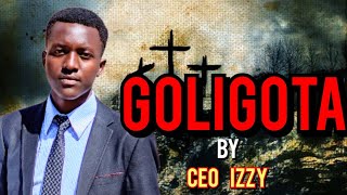 GOLIGOTA  CEO IZZY OFFICIAL LYRICS VIDEO 4K [upl. by Schiro]