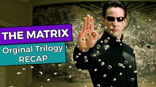 The Matrix Original Trilogy RECAP [upl. by Aicilef]