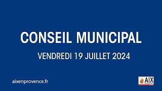 Conseil municipal dAixenProvence  Vendredi 19 juillet 2024 [upl. by Ylrad229]