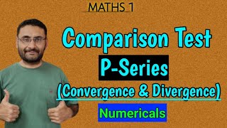 Comparison Test  Convergence amp Divergence  Sequence amp Series  Numericals  Maths 1 [upl. by Tamar974]