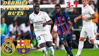 DÉBRIEF  AVEC LES BUTS   REAL MADRID  BARÇA  31  LE BARÇA VRAIMENT MOYEN MAIS BRAVO AU RÉAL [upl. by Ozan]