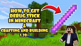 How to get Debug Stick in minecraft and Crafting and Building 120  Daosao Gamers [upl. by Dorian906]