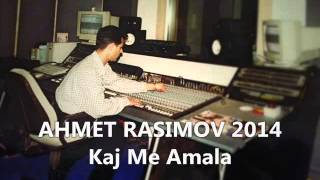 AHMET Rasimov 2014 Kaj Me amala [upl. by Yorgos275]