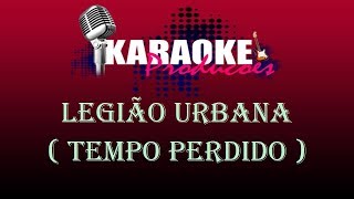 LEGIÃO URBANA  TEMPO PERDIDO  KARAOKE [upl. by Nesnar]