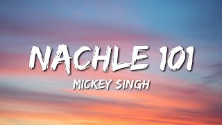 Nachle 101  Mickey Singh Lyrics [upl. by Brand]