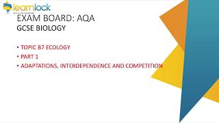 GCSE AQA Biology  B7 Ecology  Adaptations interdependence and competition [upl. by Tnomed]