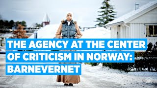 The agency at the center of criticism in Norway Barnevernet [upl. by Kahcztiy]