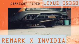 Basically Straight Piped My 2017 IS350 FSport  Remark Axleback  Invidia Midpipe [upl. by Laerol350]