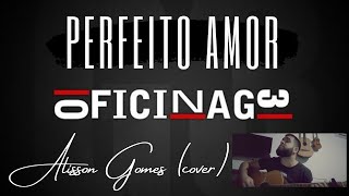 Perfeito amor  Oficina G3  Alisson Gomes cover [upl. by Melvyn]