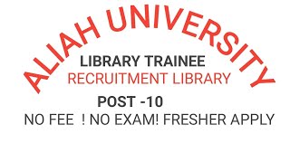 ALIA UNIVERSITY LIBRARIAN RECRUITMENT LIBRARY INTERSHIPTRAINEEChandanklc8mf [upl. by Annohsal683]