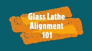 Glass Lathe Alignment 101 [upl. by Davison]