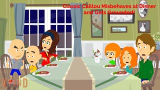 Classic Caillou Misbehaves at Dinner and Gets Grounded [upl. by Naellij889]