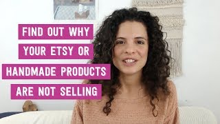 Find out why your ETSY or HANDMADE products are not selling [upl. by Llib]