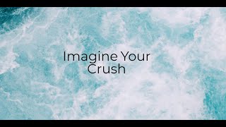 Imagine Your Crush While Watching This [upl. by Casabonne]