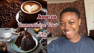 How To Romanticize Your Life realistically Be The Main Character [upl. by Johann]