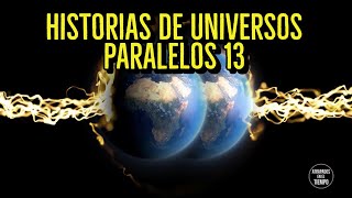 Historias de Universos Paralelos 13 [upl. by Remled]