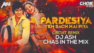 Pardesiya Yeh Sach Hai Piya Circuit Mix DJ Ash x Chas In The Mix  Amitabh Bachchan Rekha  Lata [upl. by Aisinut]