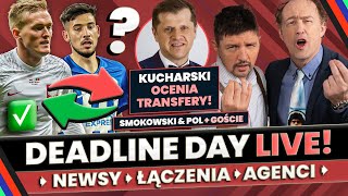 TRANSFERY DEADLINE DAY POL SMOKOWSKI LIPIŃSKI KOTLESZKA I GOŚCIE CEZARY KUCHARSKI OCENIA [upl. by Josiah]