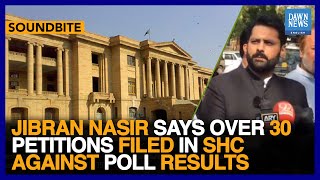 Lawyer Jibran Nasir Says Over 30 Petitions Filed In SHC Against Poll Results  Dawn News English [upl. by Sletten632]