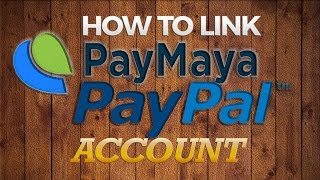 PayMaya Tutorial How to Link PayMaya to PayPal [upl. by Ayikan]