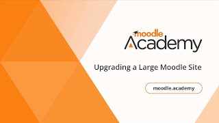 Upgrading a Large Moodle Site  Moodle Academy [upl. by Braeunig]