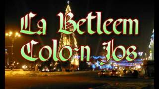 La Betleem Colon Jos [upl. by Bach]