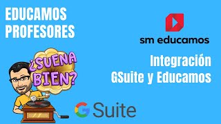 EDUCAMOS SM Integración GSuite en Educamos  Curso Educamos SM para Profesores [upl. by Kassey370]