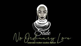 Sade  No Ordinary Love Extended Mollem Studios Version  2nd edition [upl. by Chatterjee265]