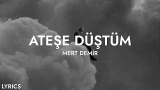 Mert Demir  Ateşe Düştüm Sözleri [upl. by Aenehs]