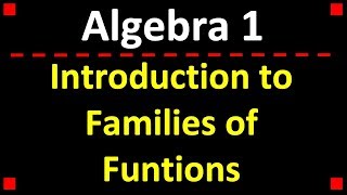 Algebra 2 26 Families of Functions [upl. by Nyrhtakyram416]